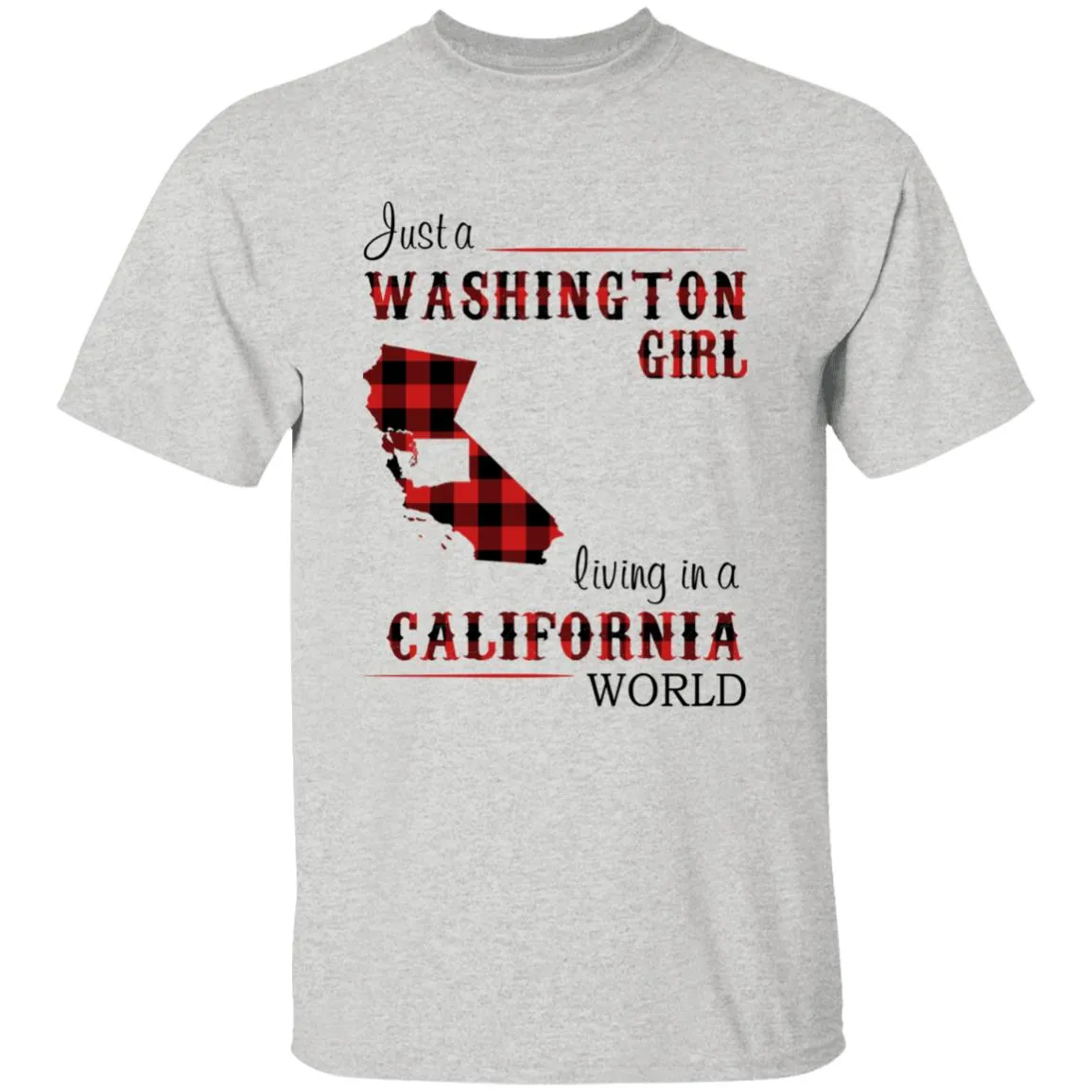 Just A Washington Girl Living In A California World T-shirt