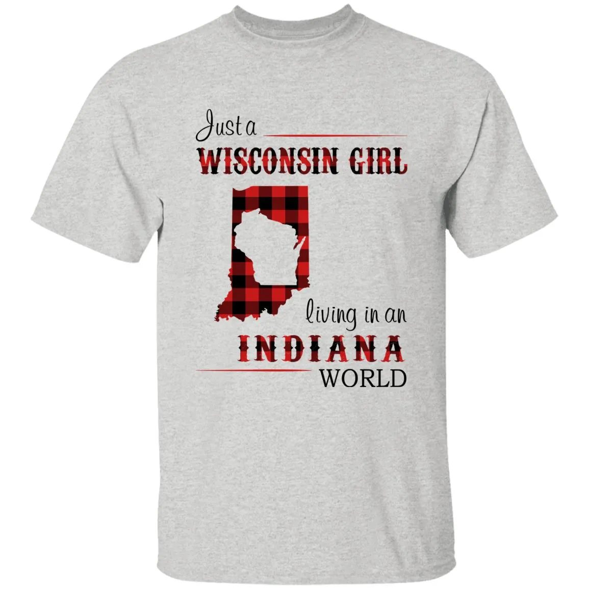 Just A Wisconsin Girl Living In An Indiana World T-shirt
